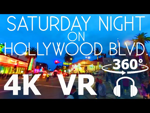 Saturday Night on Hollywood Boulevard - VR 360 - 4K Walking Tour - Caliscapes