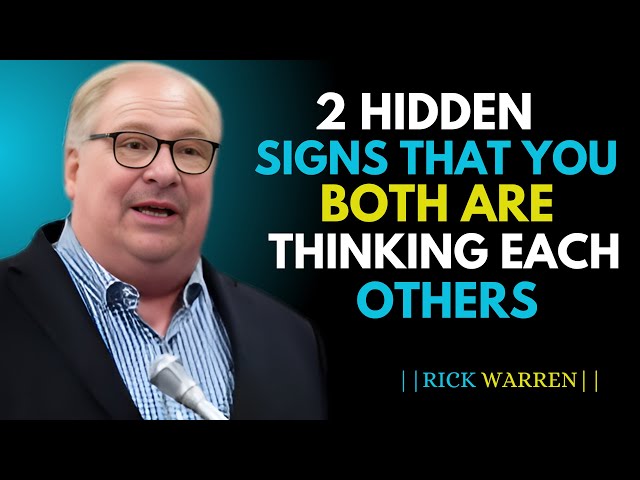 10 Signs Appears When You Both Are Thinking Each Others - Rick Warren Message