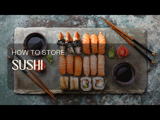 How to Store Sushi