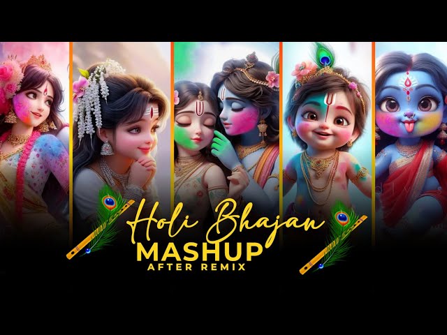 Holi Bhajan Mashup 2024 | Holi Radha Krishna | Holi Special Song | After Remix