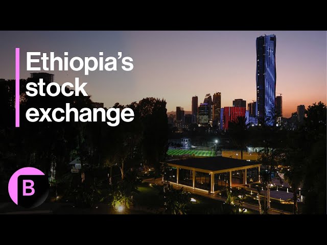 Ethiopia Opens Up to Investors With New Stock Exchange