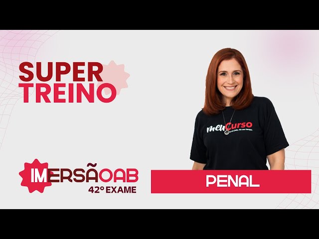 Super Treino de 2ª fase em Penal | 42º Exame de Ordem