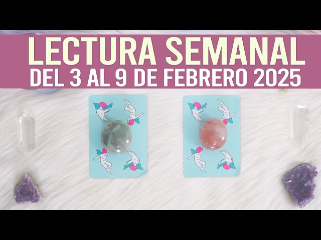 Lectura Semanal || 3 al 9 de Febrero 2025🔮✨