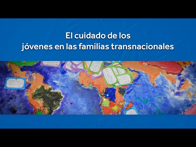 El cuidado de los jóvenes en las familias transnacionales (Spanish)