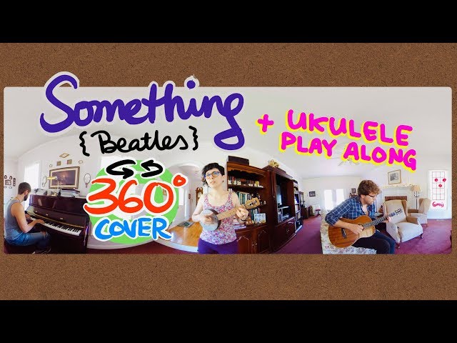 Something (360° cover) + ukulele playalong