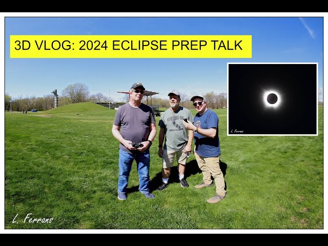 3D VLOG: 2024 Great Solar Eclipse "The Talk" - April 2024