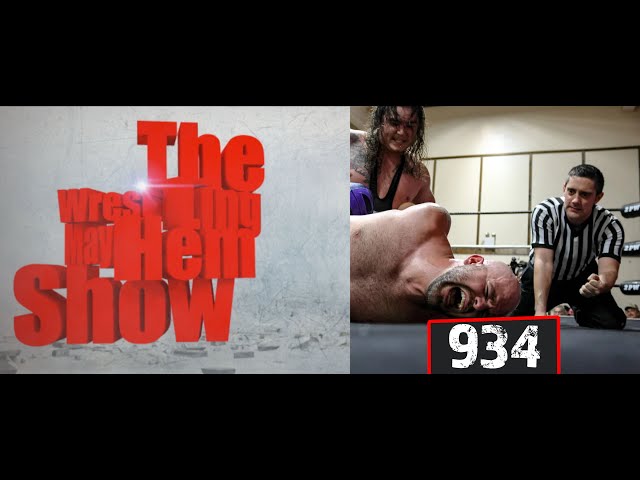 Wrestling Mayhem Show 934: You Lose Your Woo With Age