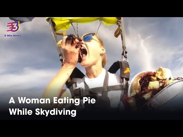 A Woman Eating Pie While Skydiving | 3 Min News