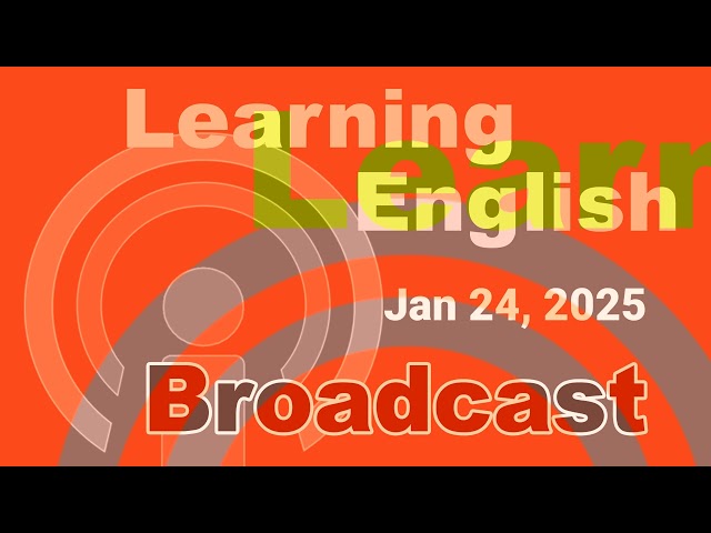 20250124 VOA Learning English Broadcast