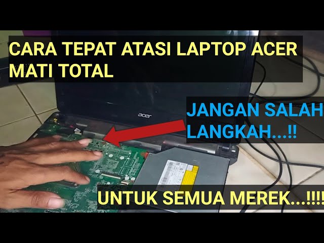 CARA TEPAT MEPERBAIKI KERUSAKAN LAPTOP ACER MATI TOTAL