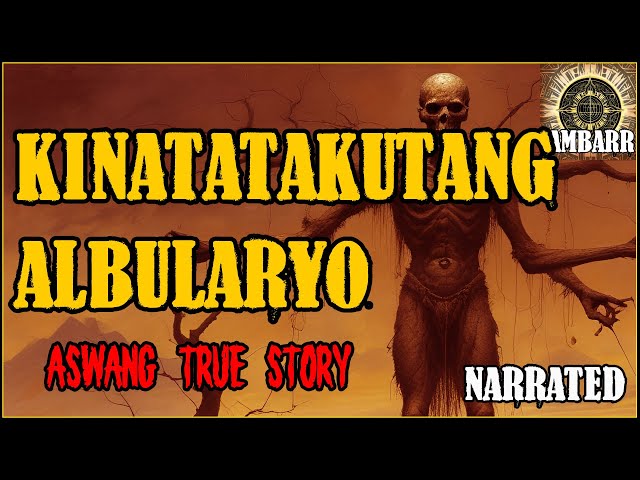 KINATATAKUTANG ALBULARYO | Kwentong Aswang | True Story