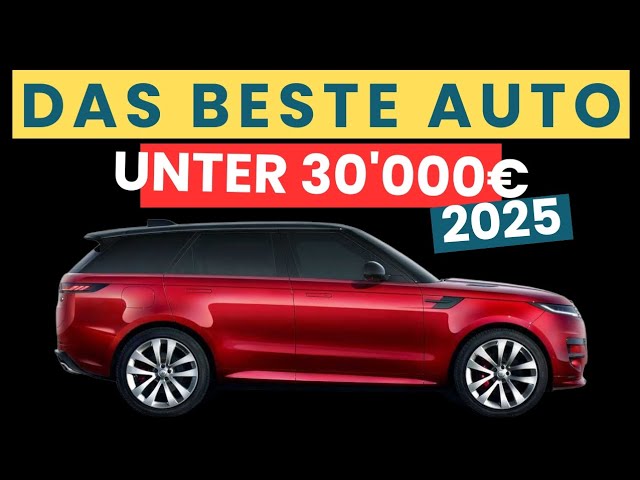 Die besten Autos unter 30.000 €, die dich 2025 garantiert nicht sitzen lassen!