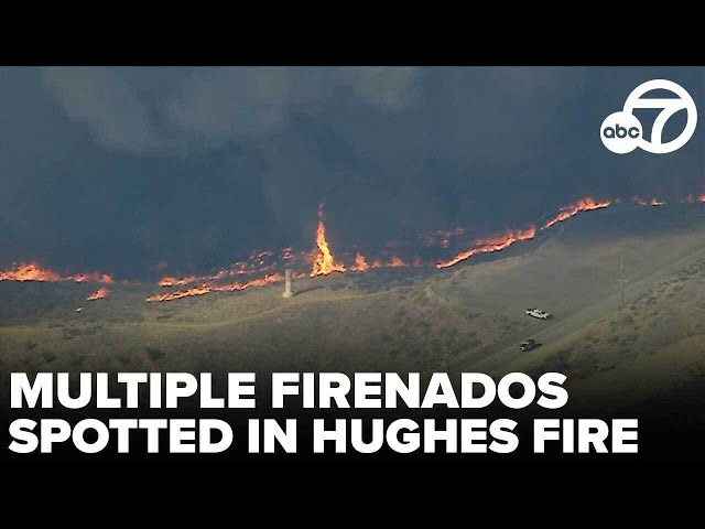 Multiple firenados spotted in Hughes Fire near Castaic Lake