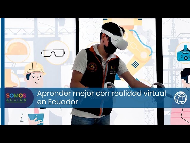 Aprender mejor con realidad virtual en Ecuador