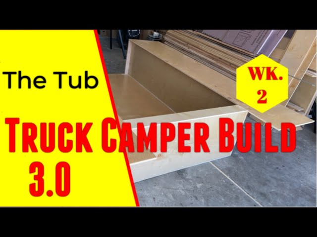 Lightweight Truck Camper Build 3.0 [Week 2] The Tub: The Foundation of This Camper