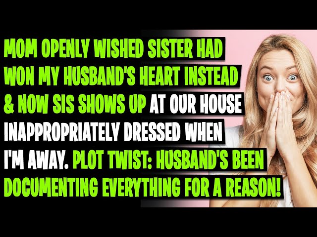 Mom Openly Wished Sister Had Won My Husband's Heart Instead & Now Sis Shows Up at Our House