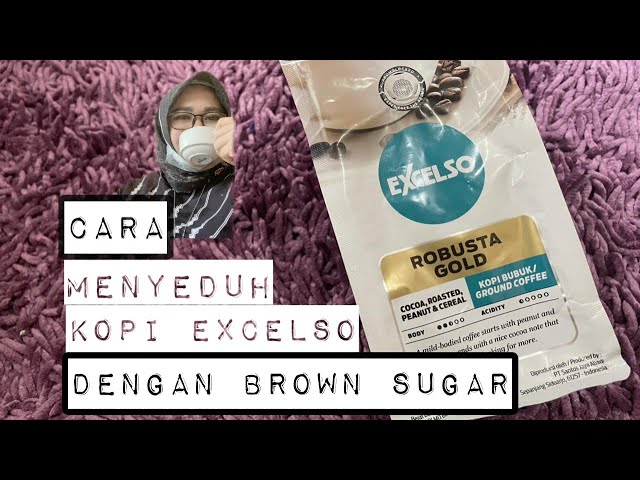 CARA MENYEDUH KOPI EXCELSO ROBUSTA GOLD DENGAN BROWN SUGAR