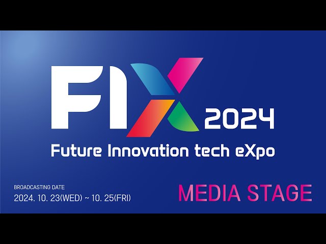 [LIVE 3] FIX 2024 : Media Stage