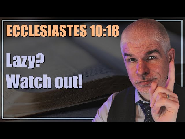 More reasons to work - Ecclesiastes 10:18 | 2-minute daily bible meditation