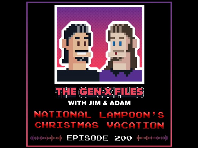 The Gen X Files 200 - National Lampoon's Christmas Vacation