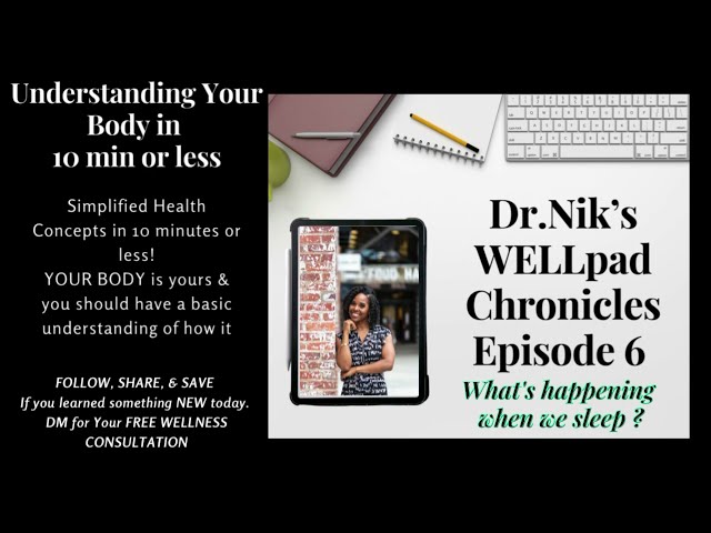 Dr. Nik’s WELLPad Chronicles #6: WHAT’S HAPPENING WHEN WE SLEEP?