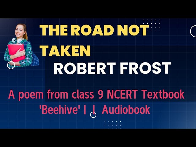 The Road Not Taken || Robert Frost ||Class 9 || NCERT textbook 'Beehive'|| Audiobook | Recitation |