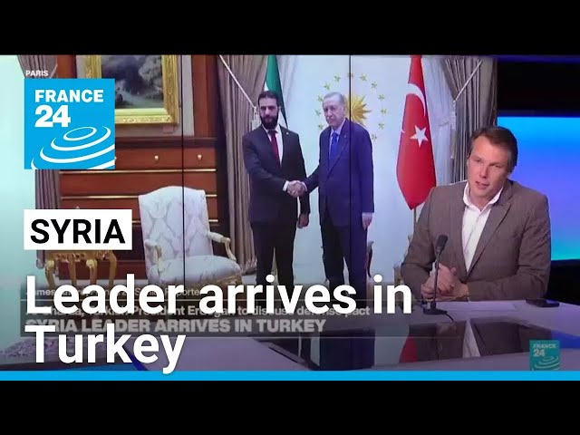 Syrian leader arrives in Turkey for talks with Erdogan • FRANCE 24 English