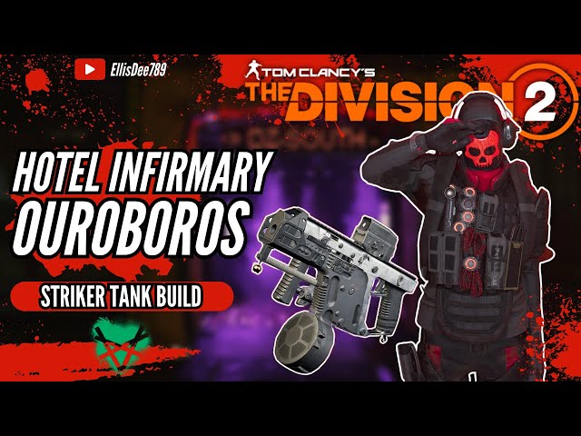 Hotel Infirmary OUROBOROS STRIKER TANK BUILD - The Division 2