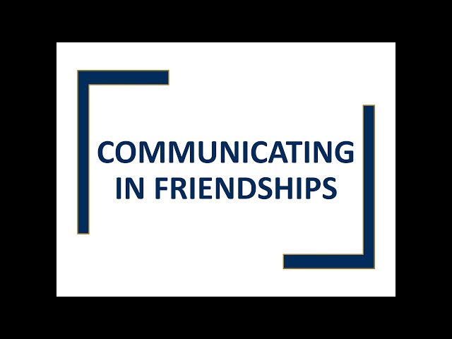 Communicating in Friendships