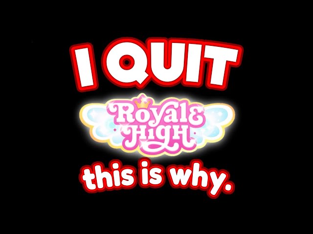 I quit Royale High and this is why