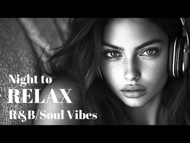 Relax Night 🎶| Playlist for Relaxation & Focus | Best Smooth LoFi Vocals