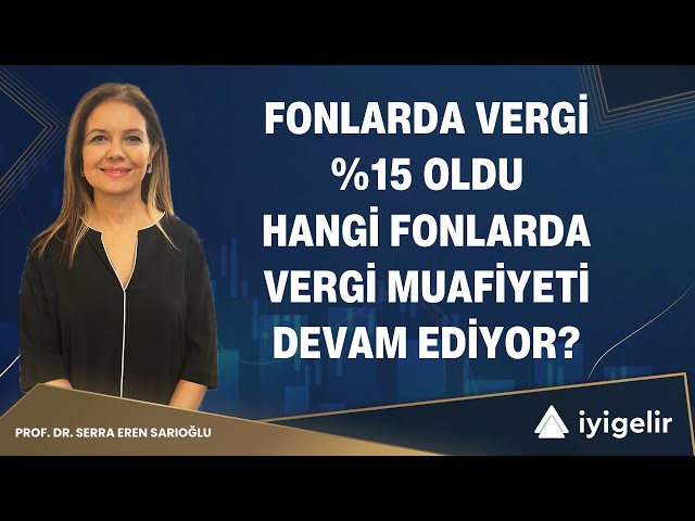 Fonlarda Vergi %15 Oldu. Hangi Fonlarda Vergi Muafiyeti Devam Ediyor?