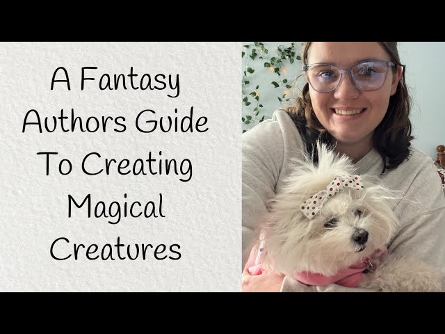 A Fantasy Authors Guide To Creating Magical Creatures