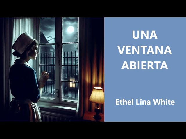 UNA VENTANA ABIERTA ‐ RELATO DE MISTERIO INQUIETANTE DE ETHEL LINA WHITE - (Audiolibro completo)