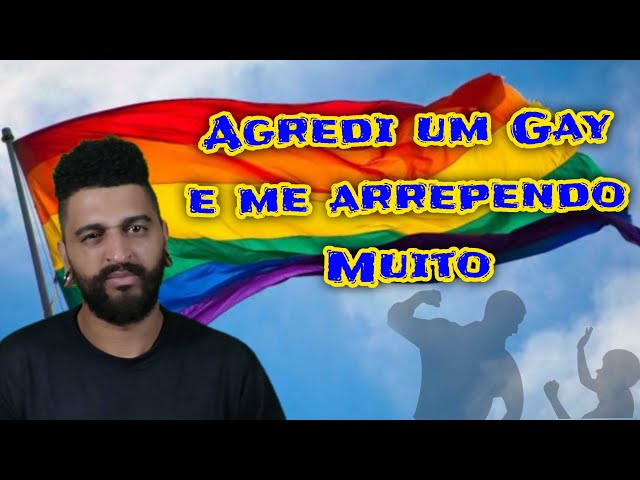 Agredi um homossexual e me arrependo muito ! (Fatos sobre mim) leia a descrição!