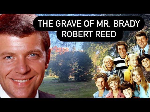 What Really Happened to Mr. Brady? The Death and Grave of Robert Reed from The Brady Bunch