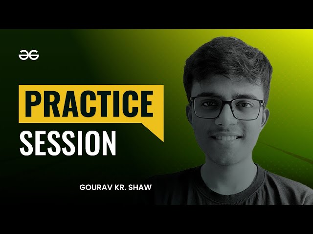 Practice Session  | Interview Preparation for Graph and Tree | GeeksforGeeks Practice