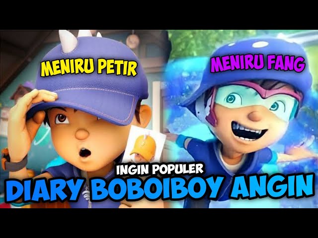 DIARY BOBOIBOY ANGIN - Ingin Populer