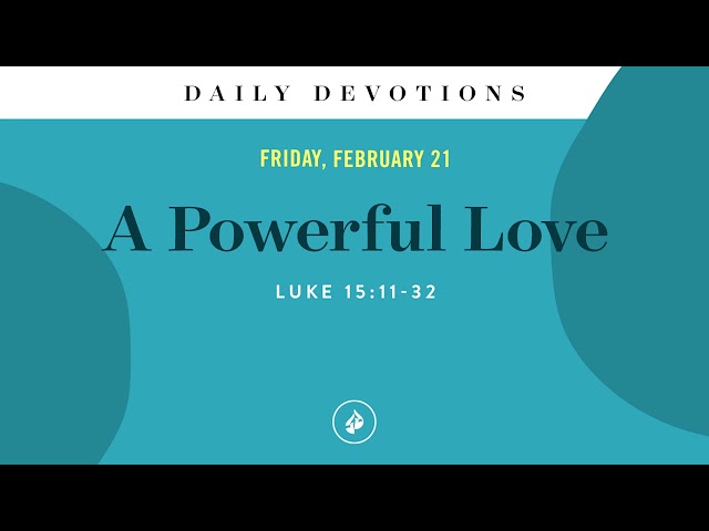 A Powerful Love – Daily Devotional