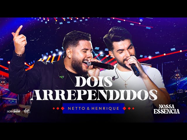 Netto e Henrique - Dois Arrependidos | DVD Nossa Essência