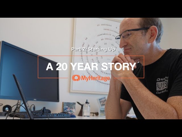 MyHeritage Documentary Part 2: Starting Up - Turning Vision into Reality