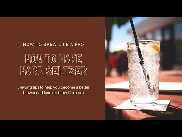 Brew Like a Pro: How To Make Hard Seltzer