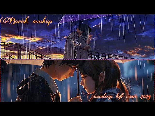 Barish Mashup Non Stoup Lofi Music 2024