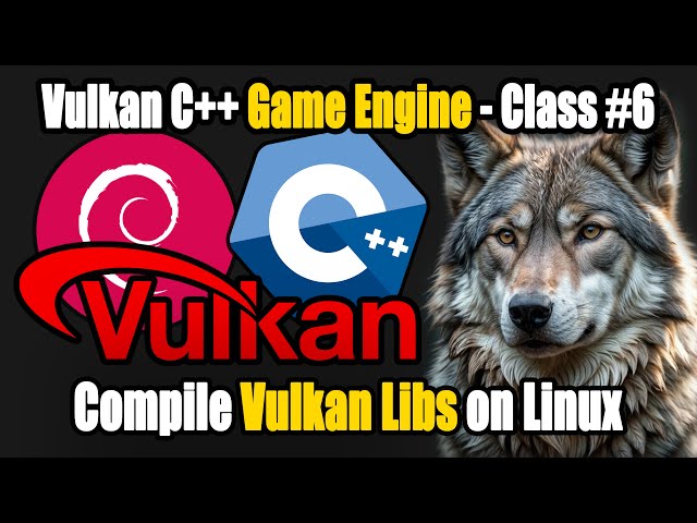 Vulkan C++ Game Engine Development: Compiling Vulkan Equipments on Linux