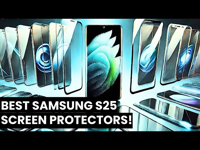 Top 6 Best Samsung Galaxy S25 Screen Protectors 2025!🔥🔥🔥✅