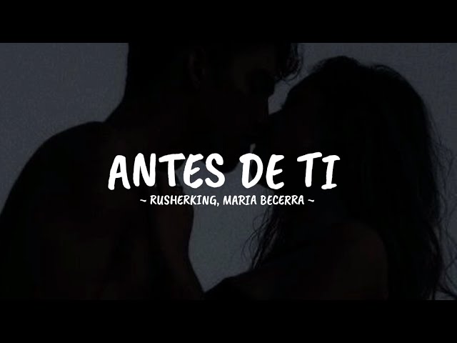 Rusherking, Maria Becerra - Antes De Ti II Letra