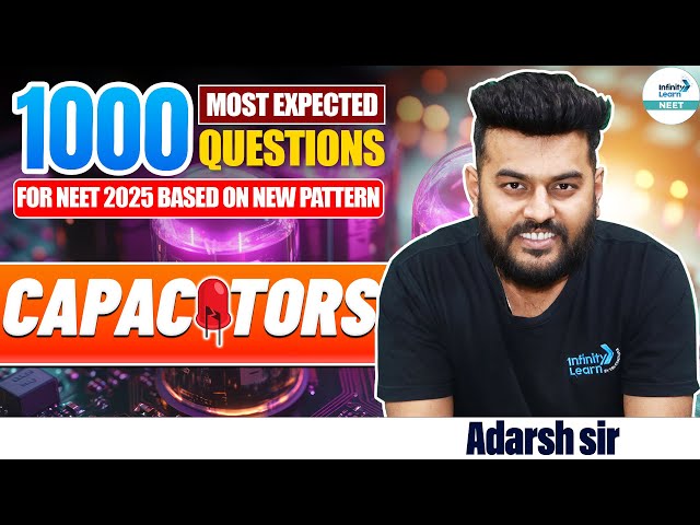 Capacitors: 1000 Most Expected Questions for NEET 2025 | Solve NEET Questions | NEET Prep Strategy