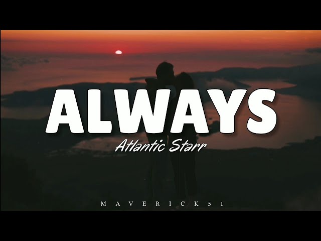 Always (LYRICS) by Atlantic Starr ♪