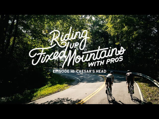 Riding Fixed, Up Mountains, With Pros. - Ep. 10 Caesar's Head w/ Christian Vande Velde