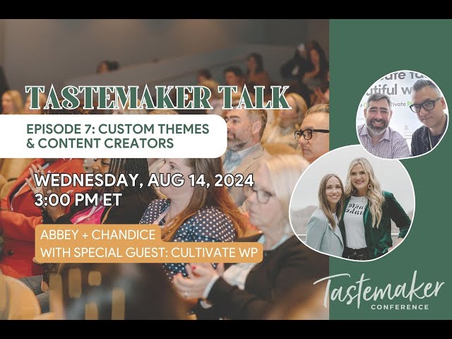 Tastemaker Talk Episode 7: Custom Themes & Content Creators with CultivateWP